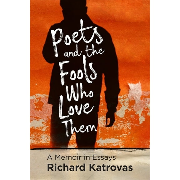 Poets and the Fools Who Love Them: A Memoir in Essays, (Paperback)