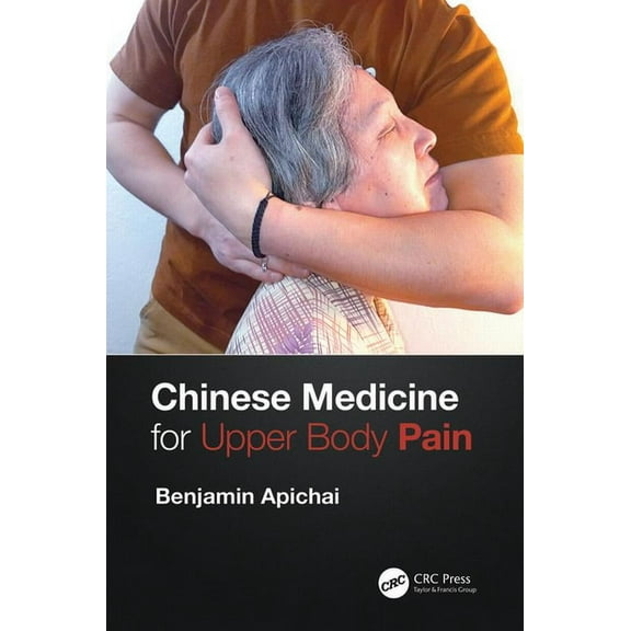 Chinese Medicine for Upper Body Pain, (Hardcover)
