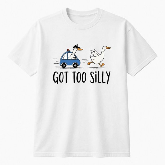 Got Too Silly Goose Graphic T-Shirt, Funny Unisex Classic Fit Tee
