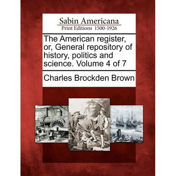 The American Register, Or, General Repository of History, Politics and Science. Volume 4 of 7 (Paperback)