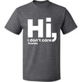 thumbnail image 2 of OXI T-Shirt - Hi I Don't Care Thanks, Basic Casual T-Shirt for Men's and Women Fleece T-Shirt Short Sleeve - Graphite Heather 2X-Large, 2 of 3