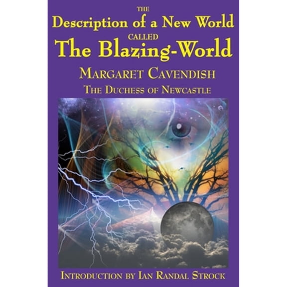 Pre-Owned The Description of a New World called The Blazing-World: A Fantastic Books Book (Paperback) by Margaret Cavendish, Ian Randal Strock
