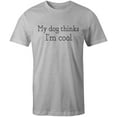 thumbnail image 1 of 9 Crowns Tees My Dog Thinks I'm Cool Funny Graphic Tee (Unisex Grey, Medium), 1 of 2