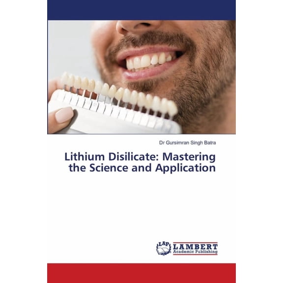 Lithium Disilicate: Mastering the Science and Application, (Paperback)