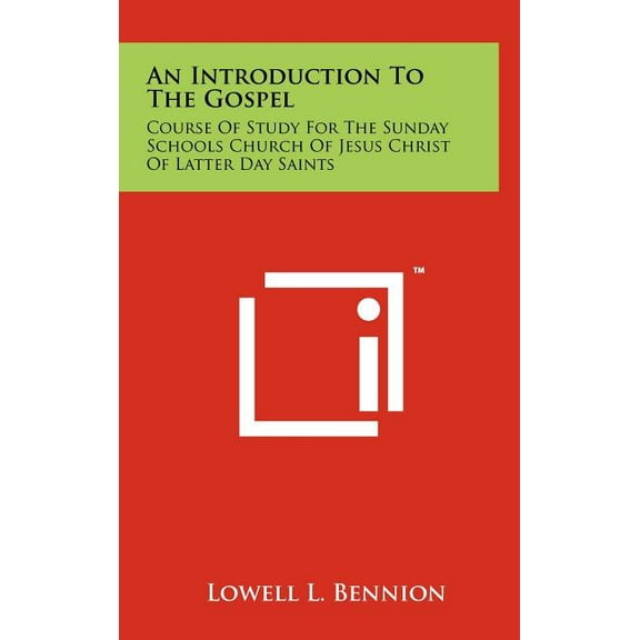 An Introduction to the Gospel: Course of Study for the Sunday Schools Church of Jesus Christ of Latter Day Saints, (Hardcover)