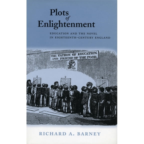 Plots of Enlightenment: Education and the Novel in Eighteenth-Century England, (Hardcover)