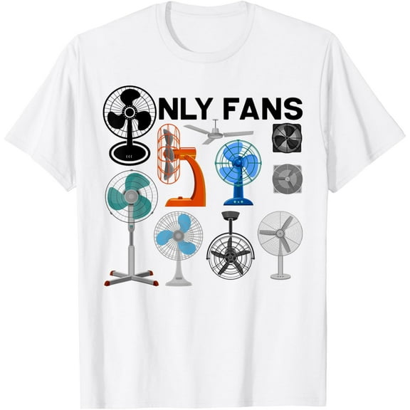t-shirt Only Fan Set Funny Ventilators And Fans T-ShirtMen and women can wear white T-shirts, gifts. Age: M,，L，XL，2XL,3XL, 4XL