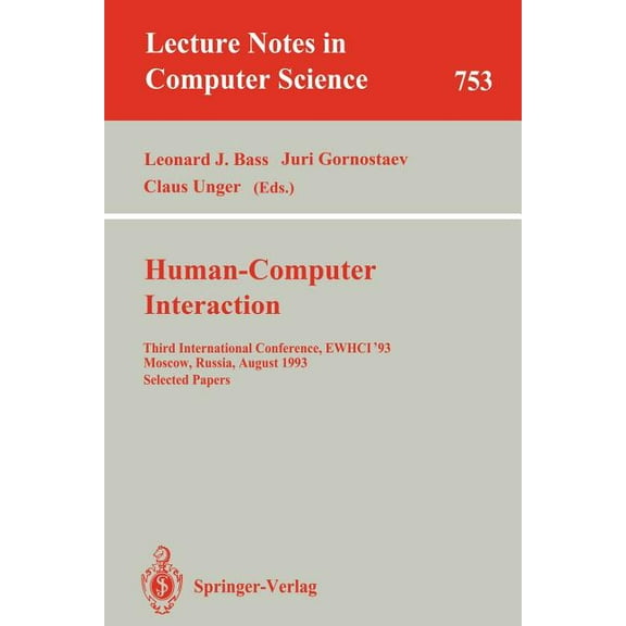 Lecture Notes in Computer Science Human-Computer Interaction: Third International Conference, Ewhci '93, Moscow, Russia, August 3-7, 1993. Selected Papers, Book 753, (Paperback)