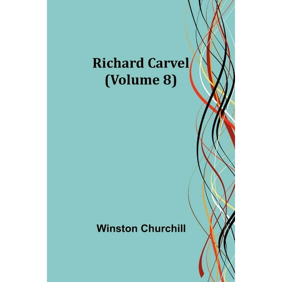 Richard Carvel (Volume 8), (Paperback)