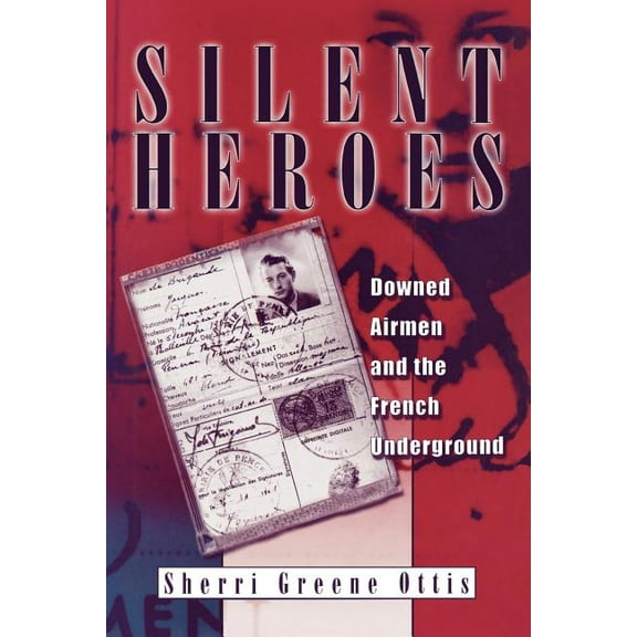 Silent Heroes: Downed Airmen and the French Underground, (Paperback)