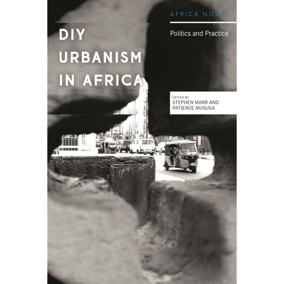 Africa Now DIY Urbanism in Africa: Politics and Practice, (Paperback)