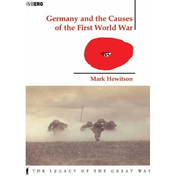 Legacy of the Great War Germany and the Causes of the First World War, (Hardcover)