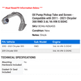thumbnail image 2 of Oil Pump Pickup Tube and Screen - Compatible with 2011 - 2021 Chrysler 300 RWD 3.6L V6 VIN G DOHC 2012 2013 2014 2015 2016 2017 2018 2019 2020, 2 of 2