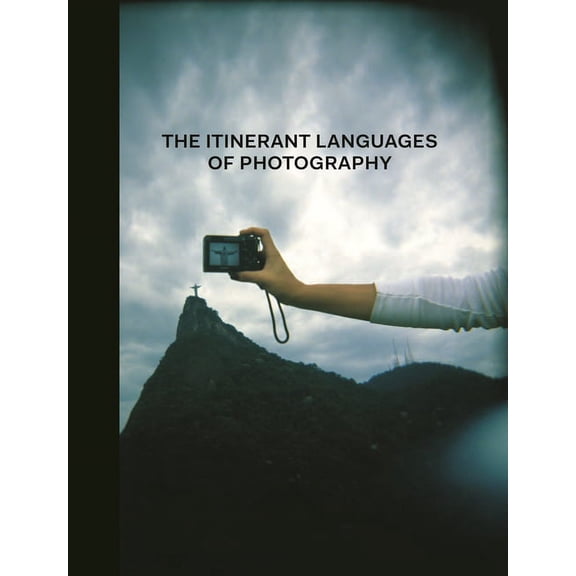 The Itinerant Languages of Photography, (Hardcover)