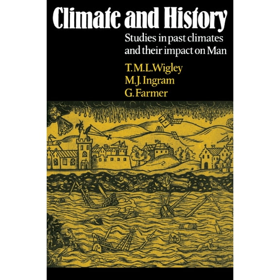 Climate and History: Studies in Past Climates and Their Impact on Man, (Paperback)