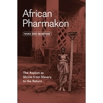 African Pharmakon: The Asylum as Shrine from Slavery to the Return, (Paperback)