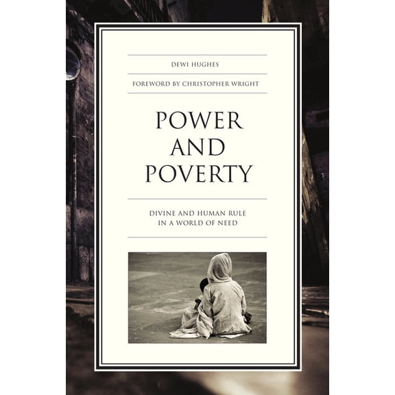 Power and Poverty: Divine and Human Rule in a World of Need, (Paperback)