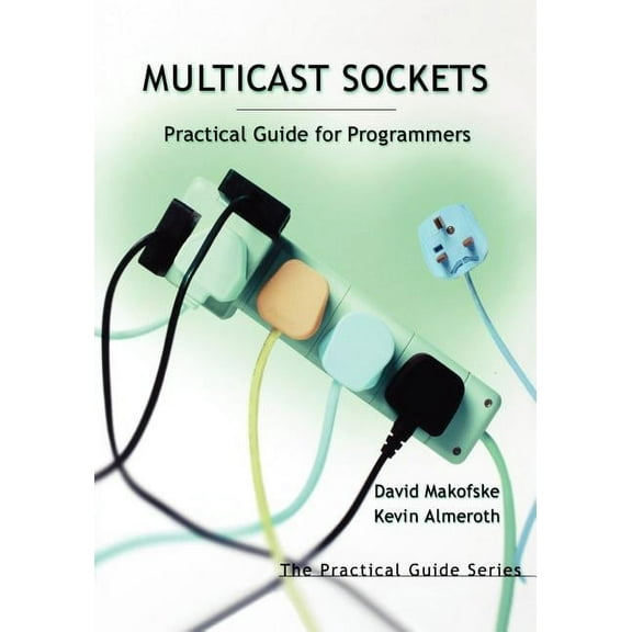 Multicast Sockets: Practical Guide for Programmers (Paperback) by Kevin C Almeroth, David B Makofske