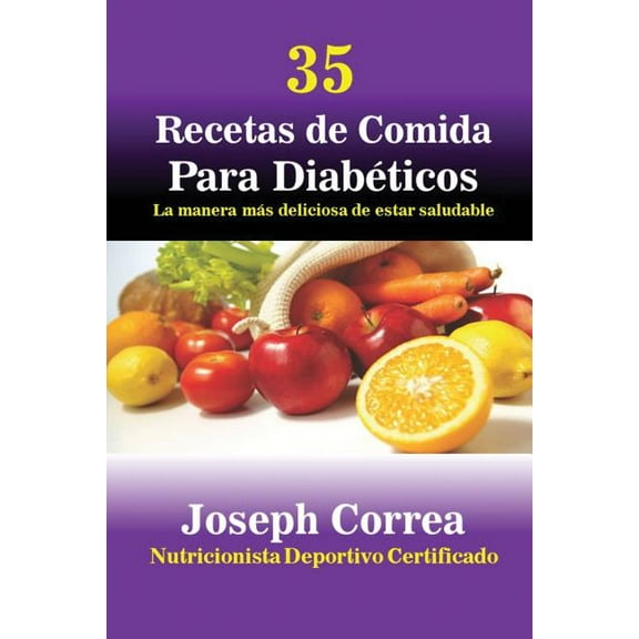 35 Recetas de Cocina para Diabéticos: La manera más deliciosa de estar saludable, (Paperback)