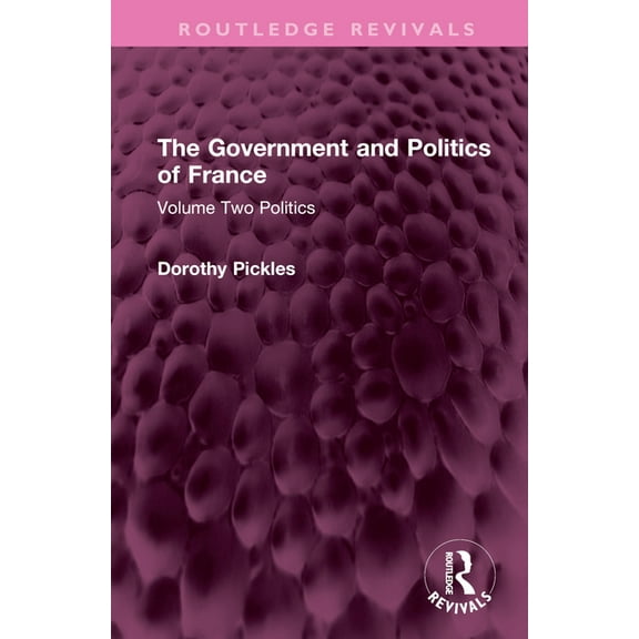 Routledge Revivals The Government and Politics of France: Volume Two Politics, (Hardcover)