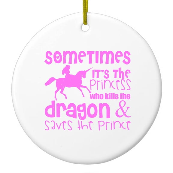 DistinctInk Hanging Ceramic Christmass Tree Ornament with Gold String - Great Gift / Present - 2 3/4 inch diameter - Sometimes It's the Princess Who Kills the Dragon