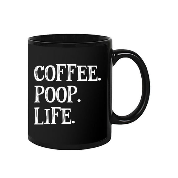 Coffee Poop Life Mug - Smartprints Designs,