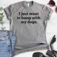 thumbnail image 2 of I Just Want To Hang With My Dogs Shirt, Unisex Women's Men's Shirt, Dog Owner Shirt, Pet Owner Shirt, Dark Heather Gray, Medium, 2 of 6