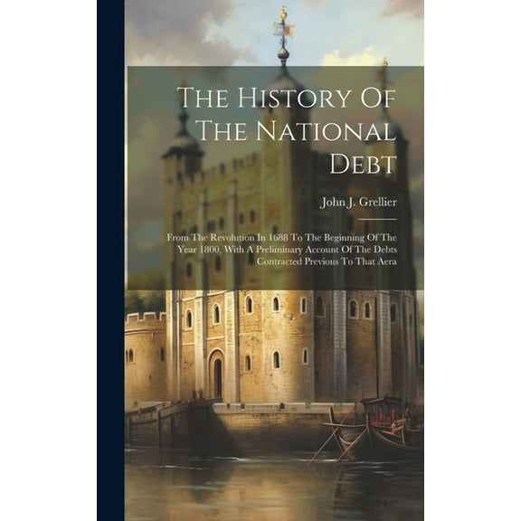 The History Of The National Debt (Hardcover)