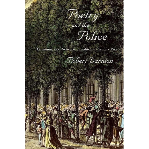 Pre-Owned Poetry and the Police: Communication Networks in Eighteenth-Century Paris (Paperback) 0674066049 9780674066045