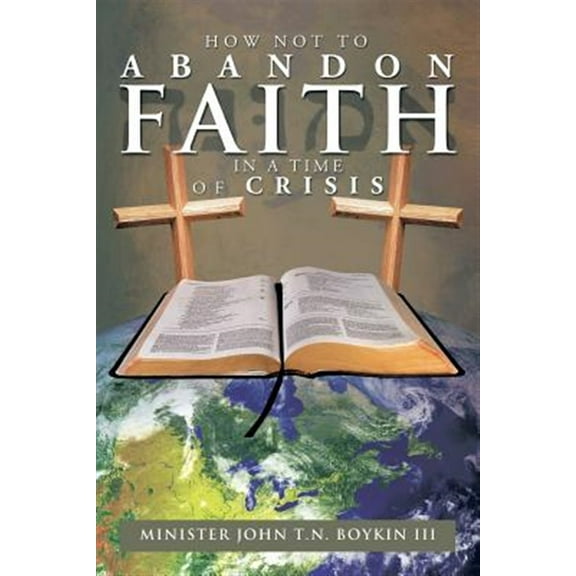 How Not to Abandon Faith in a Time of Crisis (Paperback)