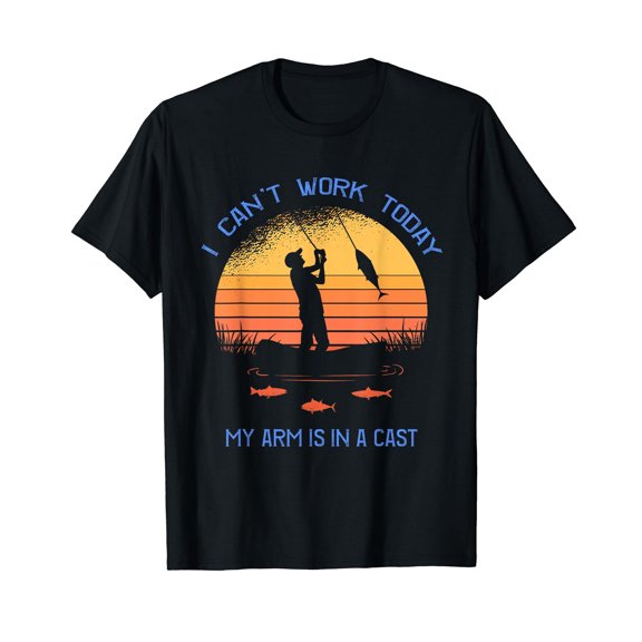 Fisherman, I can't work today my arm is in a cast, Funny T-Shirt