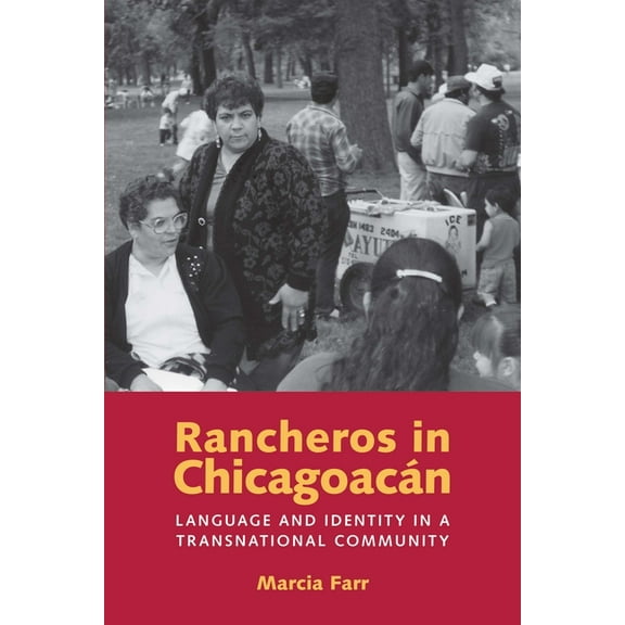 Rancheros in Chicagoacán: Language and Identity in a Transnational Community, (Paperback)