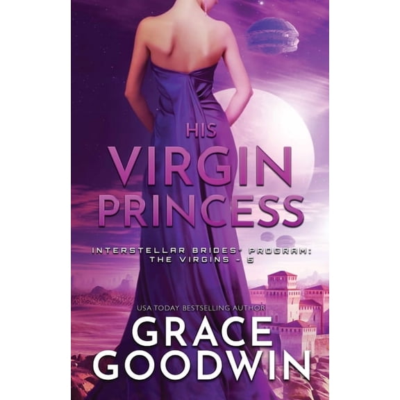 Interstellar Brides(r) Program: The Virg His Virgin Princess: Large Print, Book 5, (Paperback)