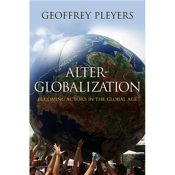 Alter-Globalization: Becoming Actors in a Global Age (Paperback)