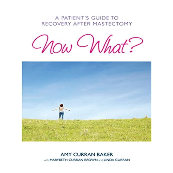Pre-Owned Now What?: A Patient's Guide to Recovery After Mastectomy (Paperback) 1936303256 9781936303250