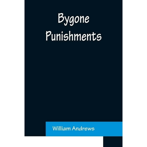 Bygone Punishments, (Paperback)