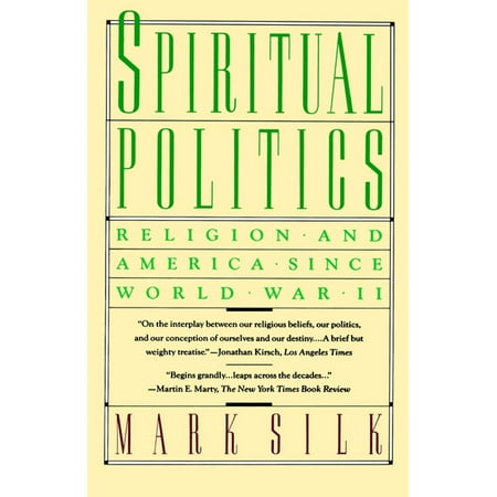 Mara Silk - Spiritual Politics : Religion and America Since World War II