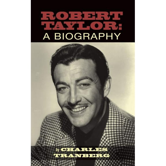 Robert Taylor: A Biography (Hardback)