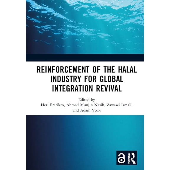 Reinforcement of the Halal Industry for Global Integration Revival: Proceedings of the 2nd International Conference on H, (Hardcover)