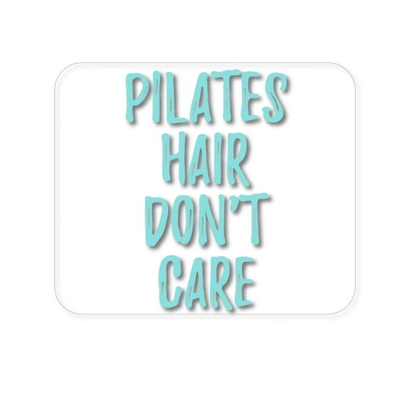 DistinctInk Mouse Pad - 1/4" Foam Rubber - Pilates Hair Don't Care