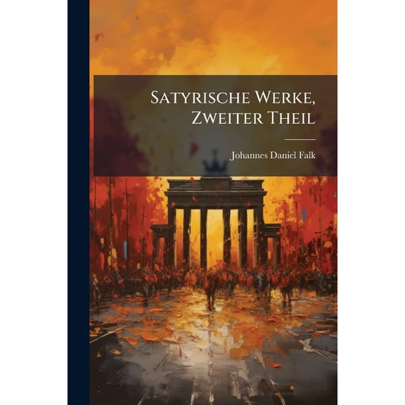 Satyrische Werke, Zweiter Theil