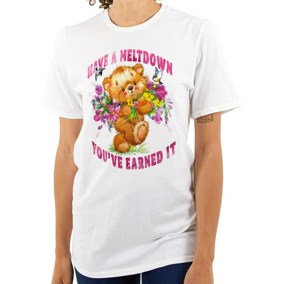 Funny Have A Meltdown Teddy Bear Women's Graphic T Shirt Tees Brisco Brands S