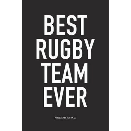 Best Rugby Team Ever: A 6x9 Inch Softcover Matte Diary Notebook With 120 Blank Lined Pages For Sports Lovers