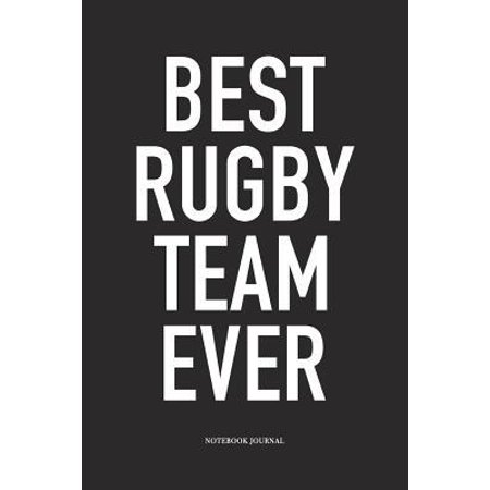 Best Rugby Team Ever: A 6x9 Inch Softcover Matte Diary Notebook With 120 Blank Lined Pages For Sports Lovers (Best Sports Team Names Ever)