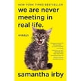 thumbnail image 2 of We Are Never Meeting in Real Life, Samantha Irby Paperback, 2 of 2