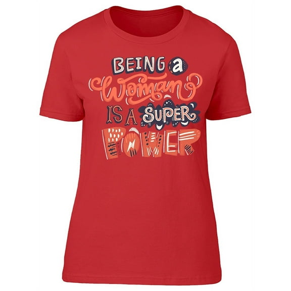 Being A Woman Super Power Tee Women's -Image by Shutterstock