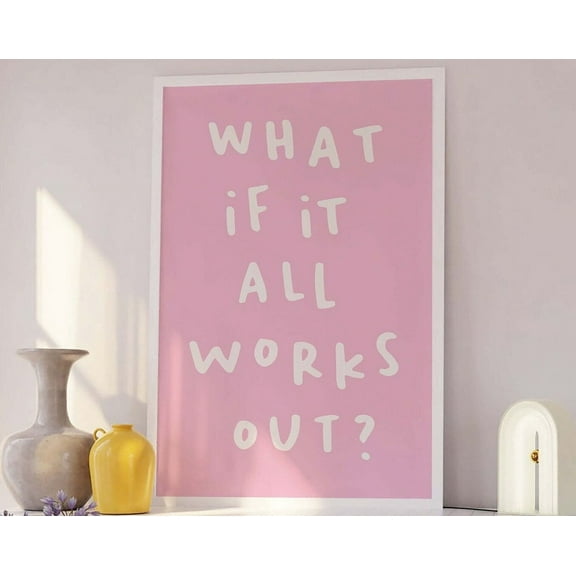 What If It All Works Out Print, Art, Trendy Wall Art, Dorm Room Art Print, Cute College Apartment Art, Pink Wall Art Wall Art, Modern Wall Decor, 8x12 UNFRAMED