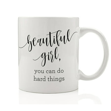 Beautiful Girl, You Can Do Hard Things Inspiring Coffee Mug Gift Idea Be Brave Challenge Encourage Daughter Teen Child Wife from Family Spouse Friend 11oz Motivational Ceramic Cup by Digibuddha