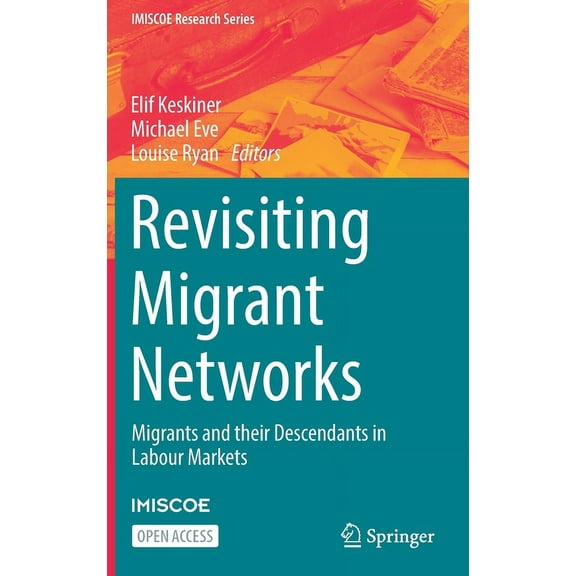 IMISCOE Research Revisiting Migrant Networks: Migrants and Their Descendants in Labour Markets, (Hardcover)