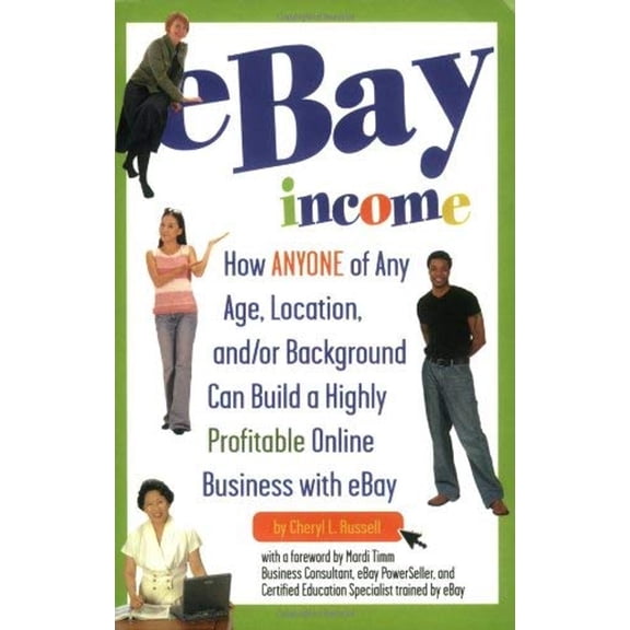 Pre-Owned eBay Income: How Anyone of Any Age, Location, and/or Background Can Build a Highly Profitable Online Business with eBay (Paperback) 0910627584 9780910627580